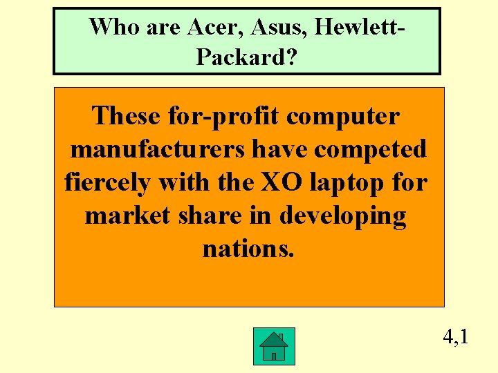 Who are Acer, Asus, Hewlett. Packard? These for-profit computer manufacturers have competed fiercely with