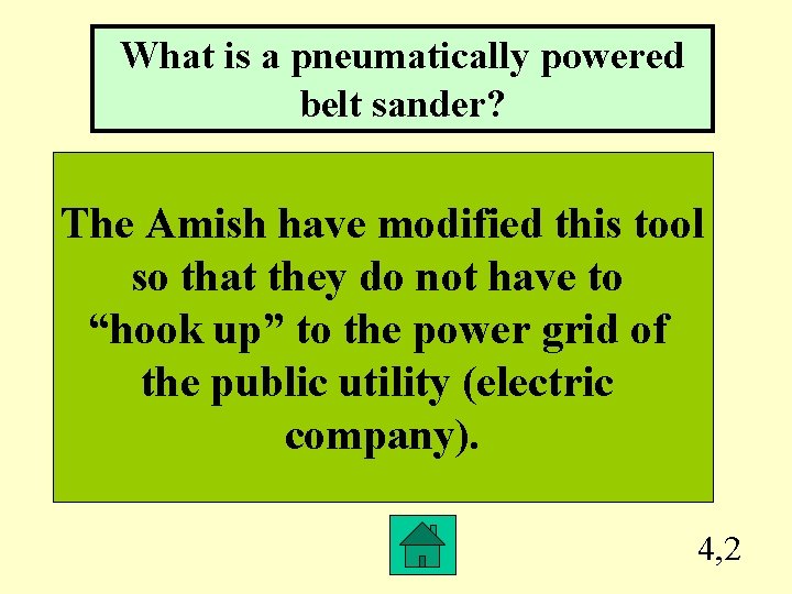 What is a pneumatically powered belt sander? The Amish have modified this tool so
