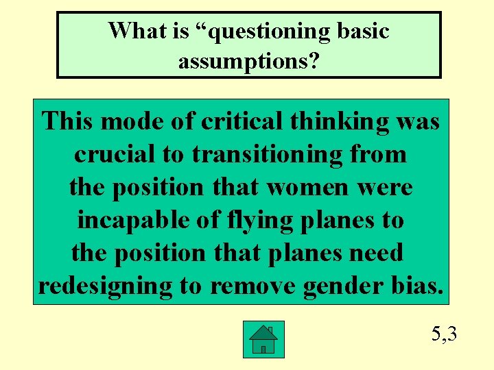 What is “questioning basic assumptions? This mode of critical thinking was crucial to transitioning
