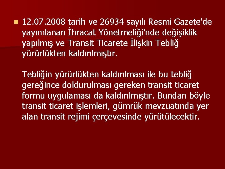 n 12. 07. 2008 tarih ve 26934 sayılı Resmi Gazete'de yayımlanan İhracat Yönetmeliği'nde değişiklik