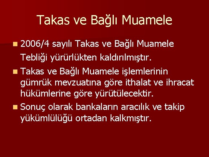 Takas ve Bağlı Muamele n 2006/4 sayılı Takas ve Bağlı Muamele Tebliği yürürlükten kaldırılmıştır.