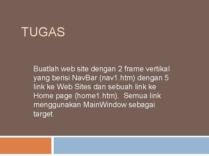 TUGAS Buatlah web site dengan 2 frame vertikal yang berisi Nav. Bar (nav 1.