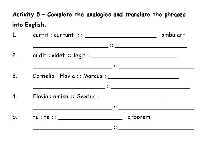 Activity 5 – Complete the analogies and translate the phrases into English. 1. currit