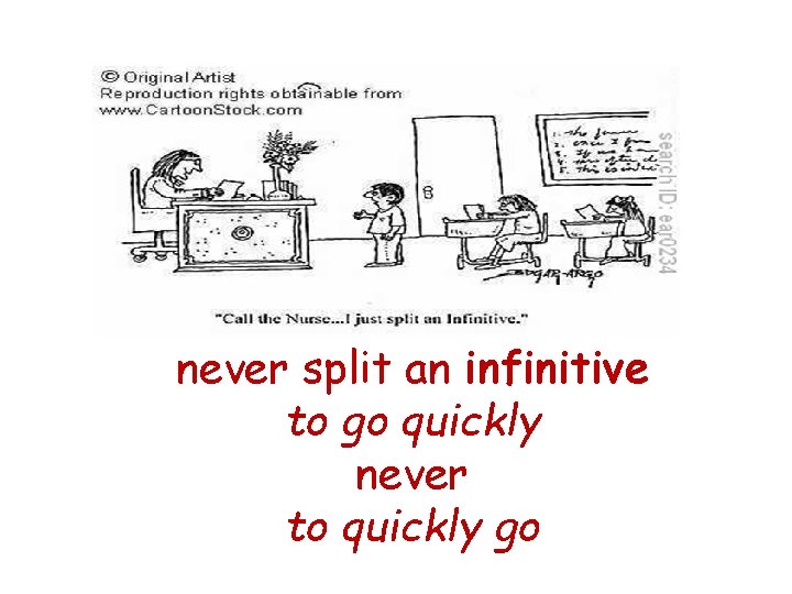 never split an infinitive to go quickly never to quickly go 