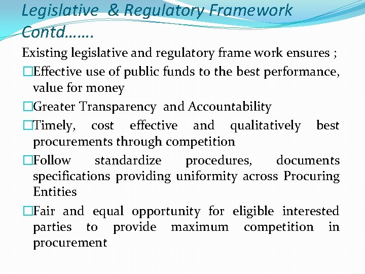 Legislative & Regulatory Framework Contd……. Existing legislative and regulatory frame work ensures ; �Effective