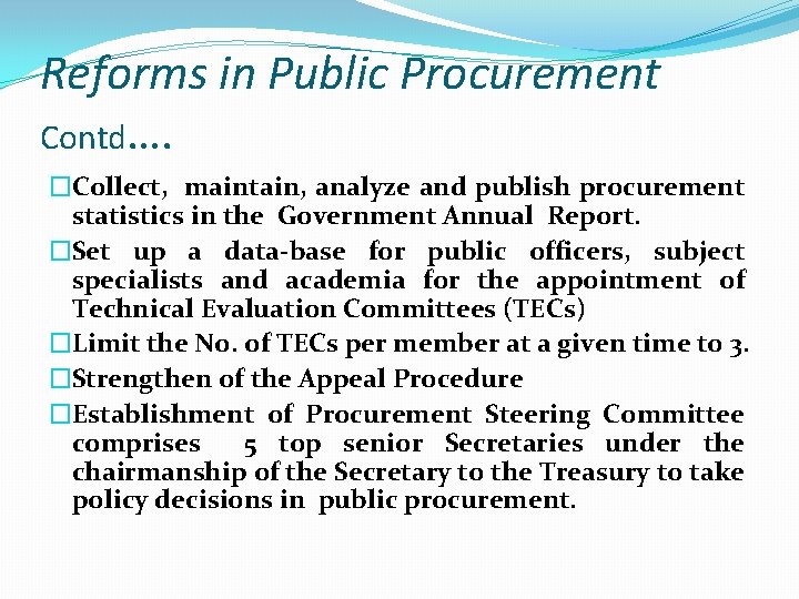 Reforms in Public Procurement Contd…. �Collect, maintain, analyze and publish procurement statistics in the
