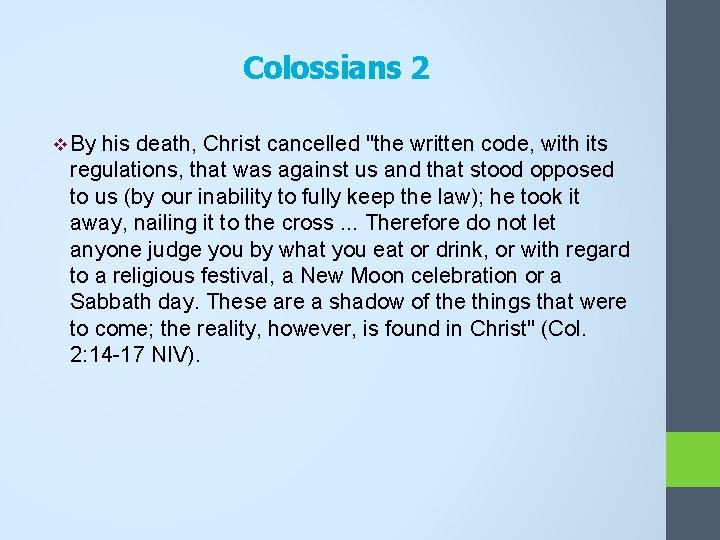 Colossians 2 v By his death, Christ cancelled "the written code, with its regulations,