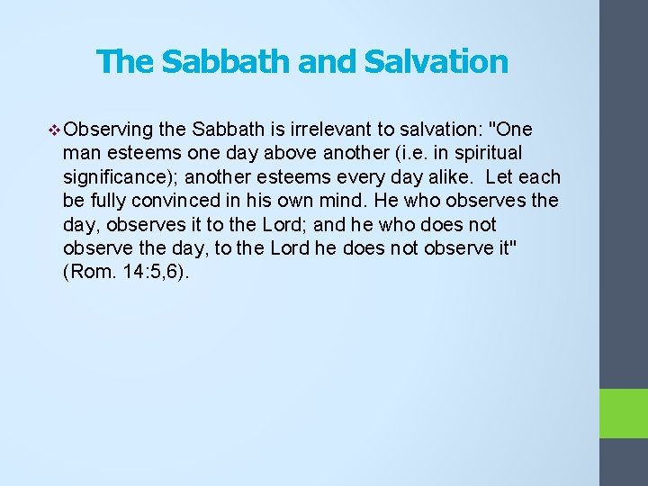 The Sabbath and Salvation v Observing the Sabbath is irrelevant to salvation: "One man