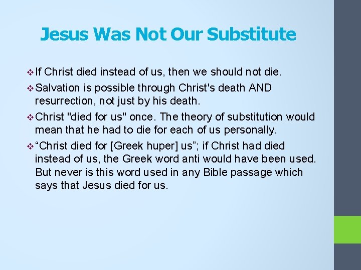 Jesus Was Not Our Substitute v If Christ died instead of us, then we