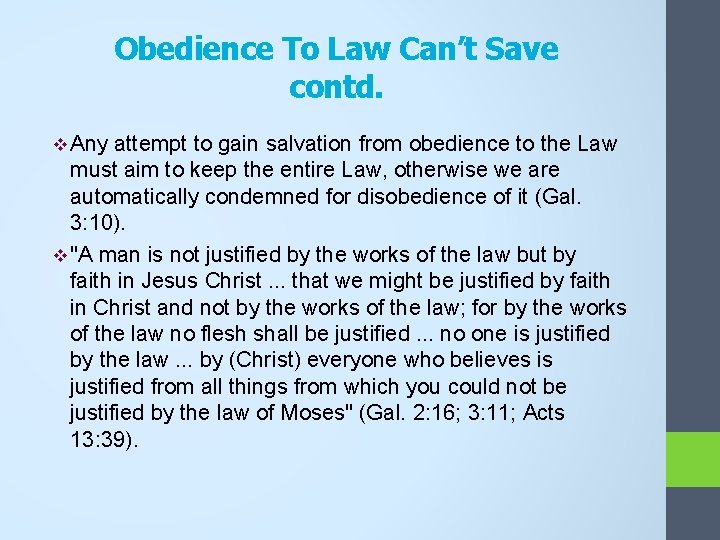Obedience To Law Can’t Save contd. v Any attempt to gain salvation from obedience