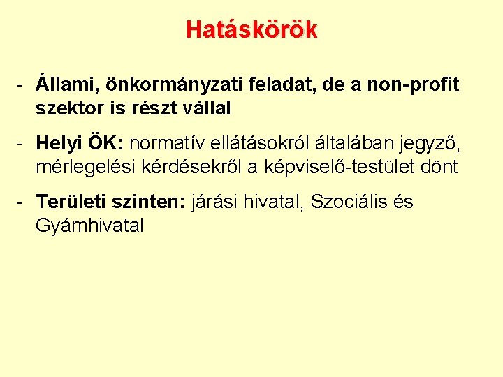 Hatáskörök - Állami, önkormányzati feladat, de a non-profit szektor is részt vállal - Helyi