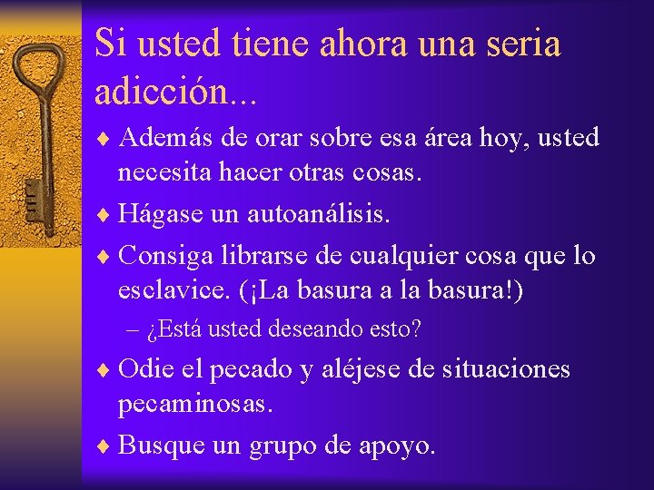 Si usted tiene ahora una seria adicción. . . ¨ Además de orar sobre