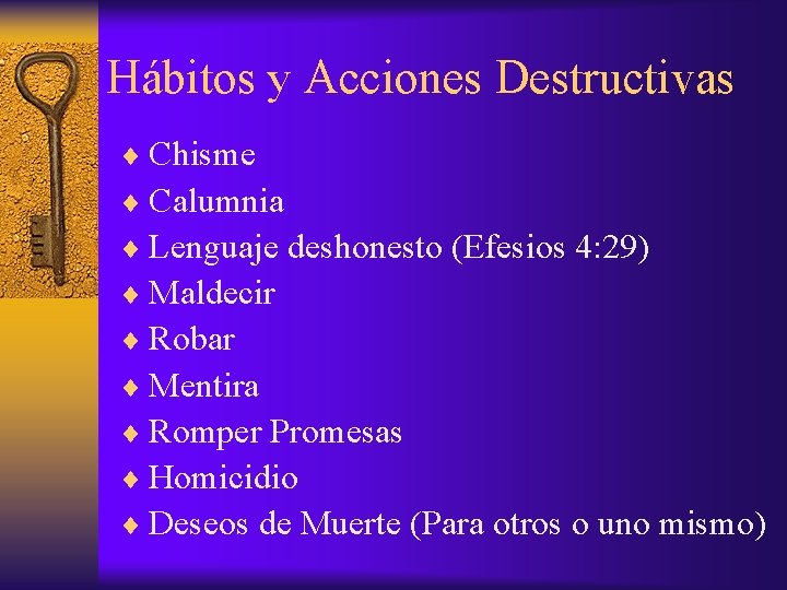 Hábitos y Acciones Destructivas ¨ Chisme ¨ Calumnia ¨ Lenguaje deshonesto (Efesios 4: 29)