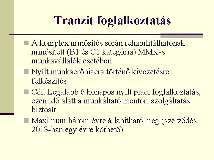 Tranzit foglalkoztatás n A komplex minősítés során rehabilitálhatónak minősített (B 1 és C 1