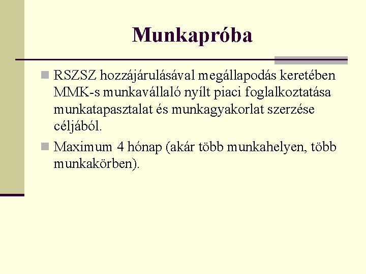 Munkapróba n RSZSZ hozzájárulásával megállapodás keretében MMK-s munkavállaló nyílt piaci foglalkoztatása munkatapasztalat és munkagyakorlat