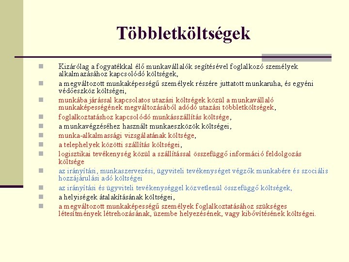 Többletköltségek n n n Kizárólag a fogyatékkal élő munkavállalók segítésével foglalkozó személyek alkalmazásához kapcsolódó