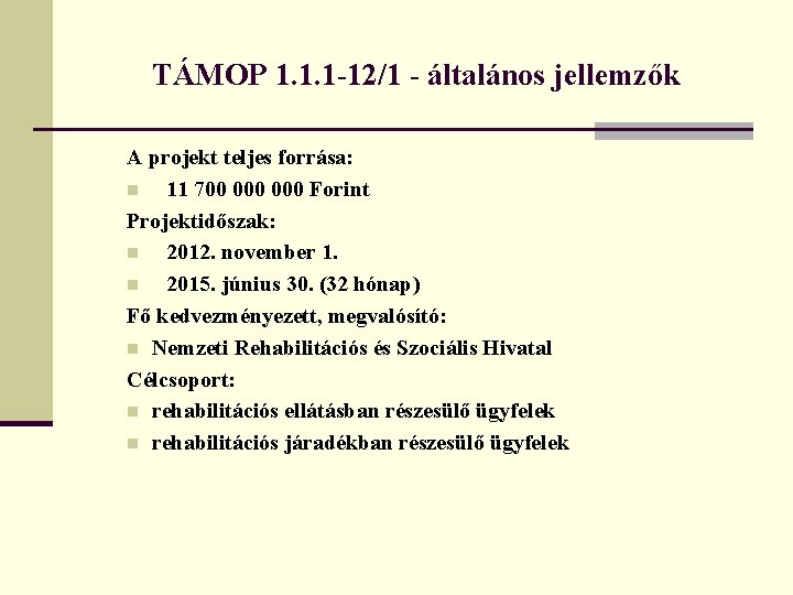 TÁMOP 1. 1. 1 -12/1 - általános jellemzők A projekt teljes forrása: n 11