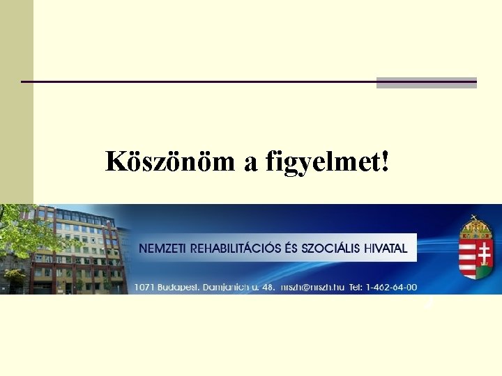 Köszönöm a figyelmet! 