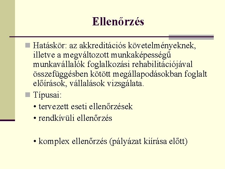 Ellenőrzés n Hatáskör: az akkreditációs követelményeknek, illetve a megváltozott munkaképességű munkavállalók foglalkozási rehabilitációjával összefüggésben