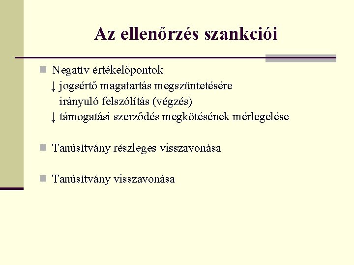 Az ellenőrzés szankciói n Negatív értékelőpontok ↓ jogsértő magatartás megszüntetésére irányuló felszólítás (végzés) ↓