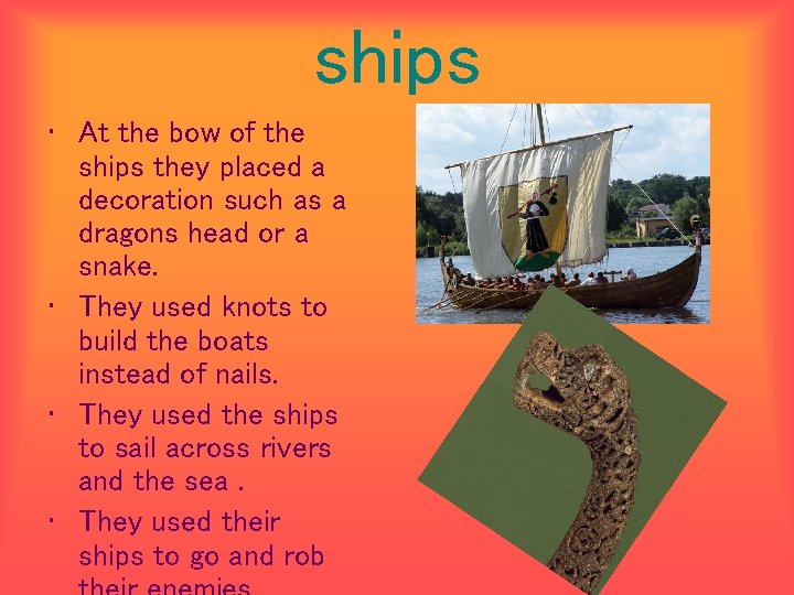 ships • At the bow of the ships they placed a decoration such as