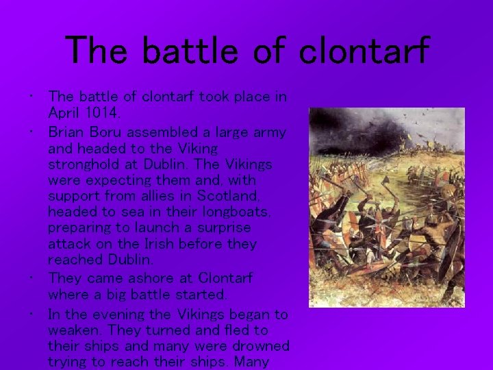 The battle of clontarf • The battle of clontarf took place in April 1014.