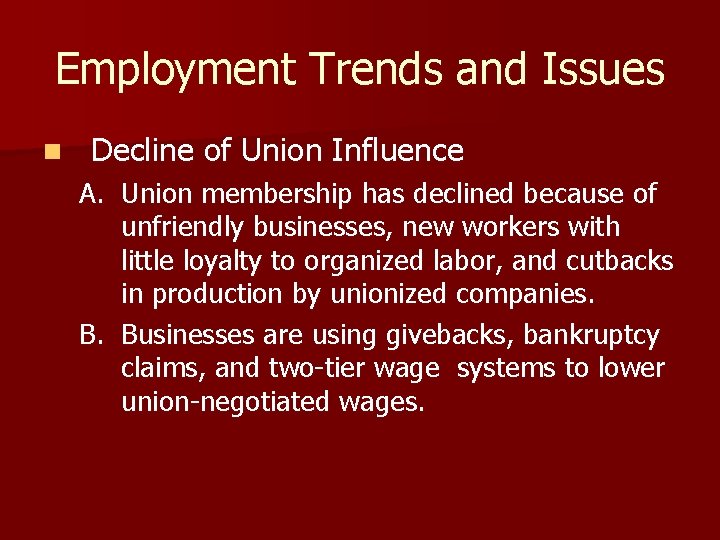 Employment Trends and Issues n Decline of Union Influence A. Union membership has declined