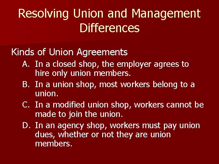 Resolving Union and Management Differences Kinds of Union Agreements A. In a closed shop,