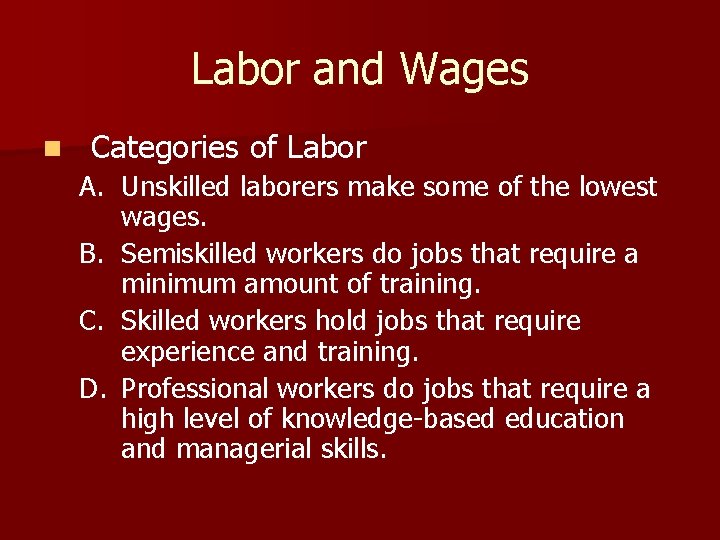 Labor and Wages n Categories of Labor A. Unskilled laborers make some of the