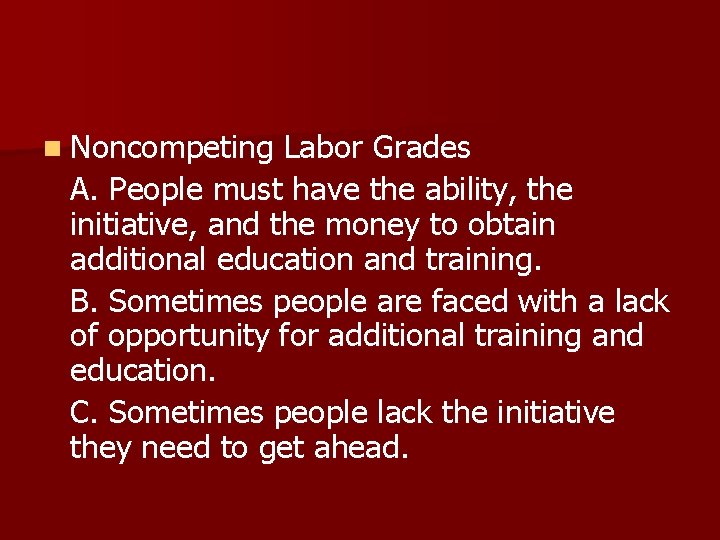 n Noncompeting Labor Grades A. People must have the ability, the initiative, and the