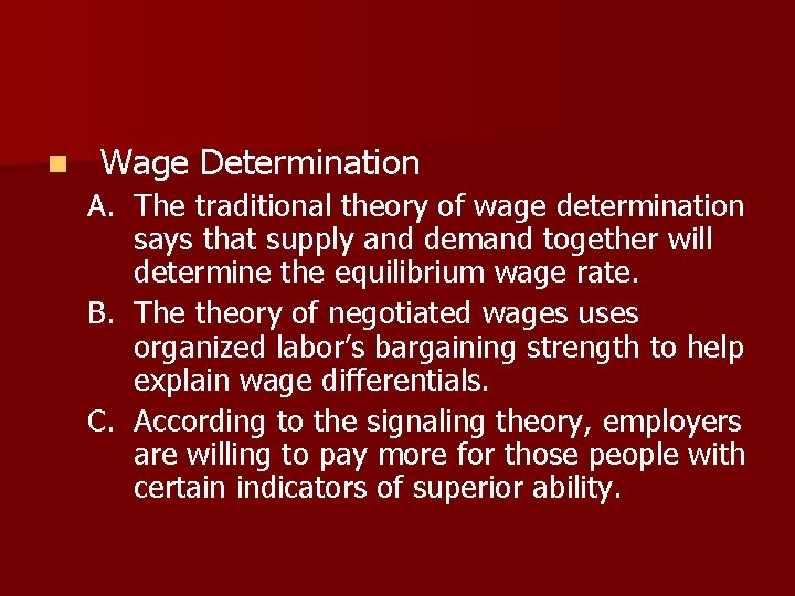 n Wage Determination A. The traditional theory of wage determination says that supply and