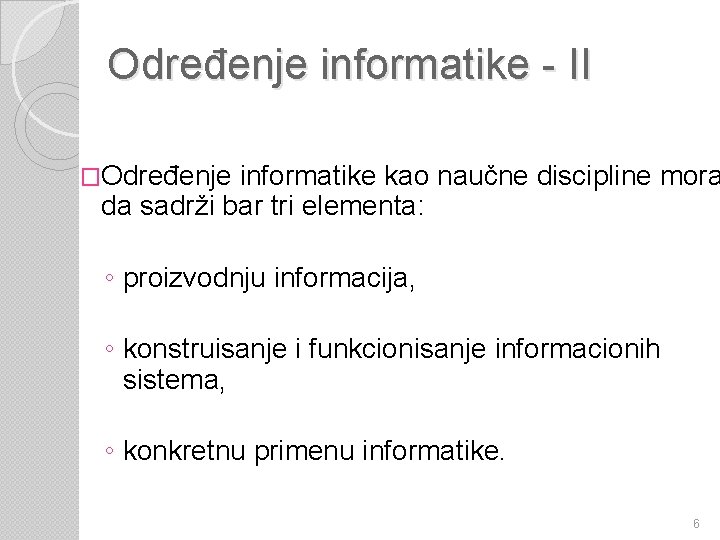 Određenje informatike - II �Određenje informatike kao naučne discipline mora da sadrži bar tri