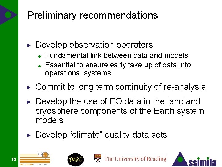 Preliminary recommendations Develop observation operators Fundamental link between data and models Essential to ensure