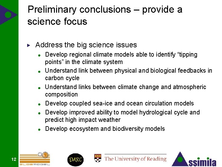 Preliminary conclusions – provide a science focus Address the big science issues Develop regional