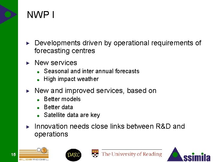 NWP I Developments driven by operational requirements of forecasting centres New services Seasonal and