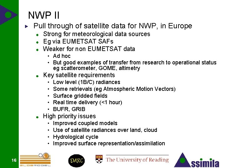 NWP II Pull through of satellite data for NWP, in Europe Strong for meteorological