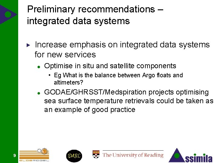 Preliminary recommendations – integrated data systems Increase emphasis on integrated data systems for new