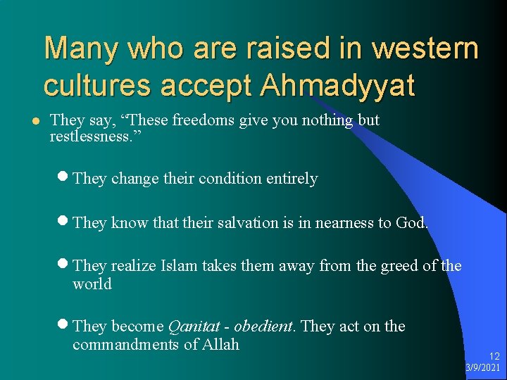 Many who are raised in western cultures accept Ahmadyyat l They say, “These freedoms