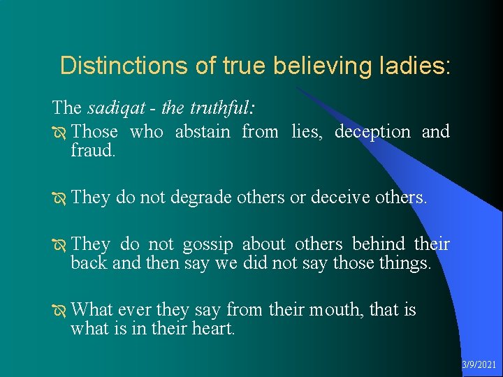 Distinctions of true believing ladies: The sadiqat - the truthful: Î Those who abstain