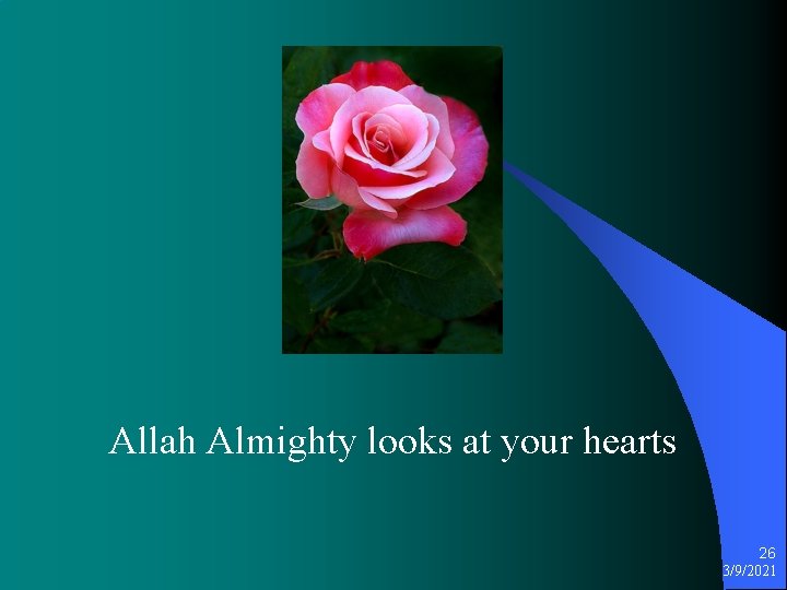 Allah Almighty looks at your hearts 26 3/9/2021 