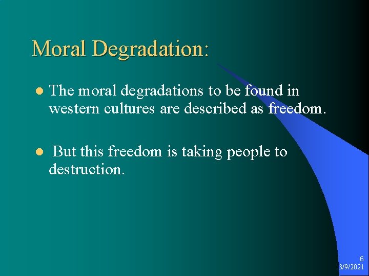 Moral Degradation: l The moral degradations to be found in western cultures are described