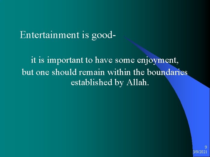 Entertainment is goodit is important to have some enjoyment, but one should remain within