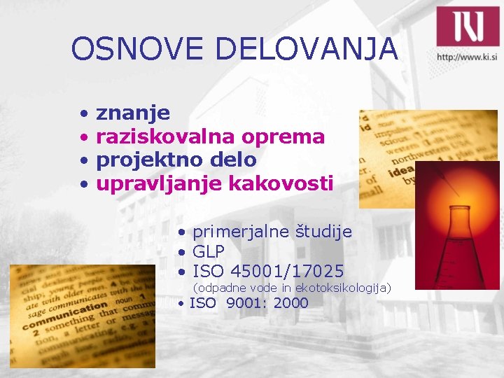 OSNOVE DELOVANJA • znanje • raziskovalna oprema • projektno delo • upravljanje kakovosti •