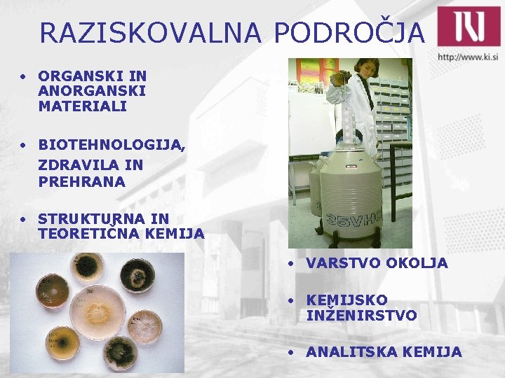  RAZISKOVALNA PODROČJA • ORGANSKI IN ANORGANSKI MATERIALI • BIOTEHNOLOGIJA, ZDRAVILA IN PREHRANA •