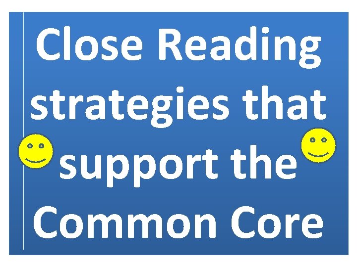 Close Reading strategies that support the Common Core 