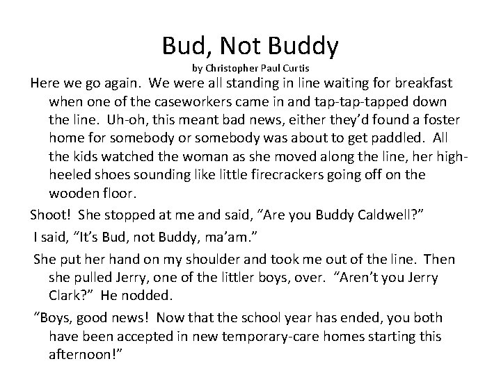 Bud, Not Buddy by Christopher Paul Curtis Here we go again. We were all