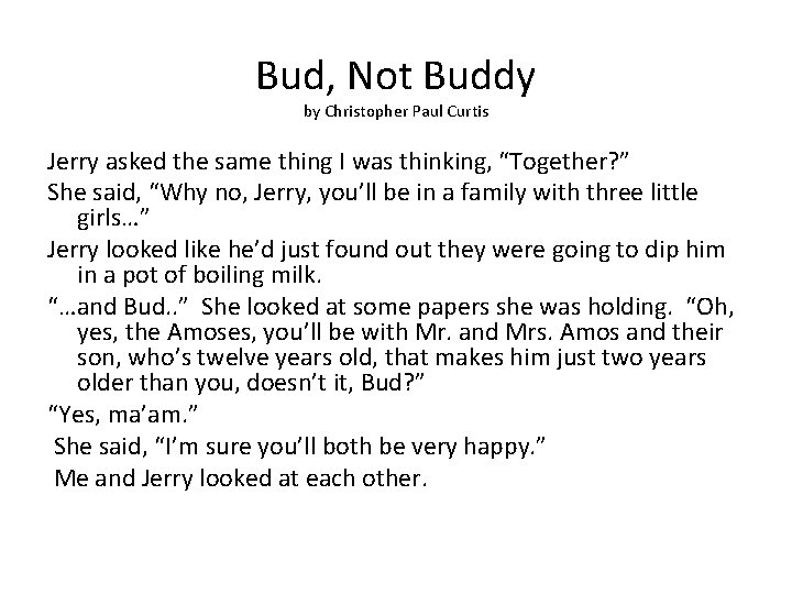 Bud, Not Buddy by Christopher Paul Curtis Jerry asked the same thing I was