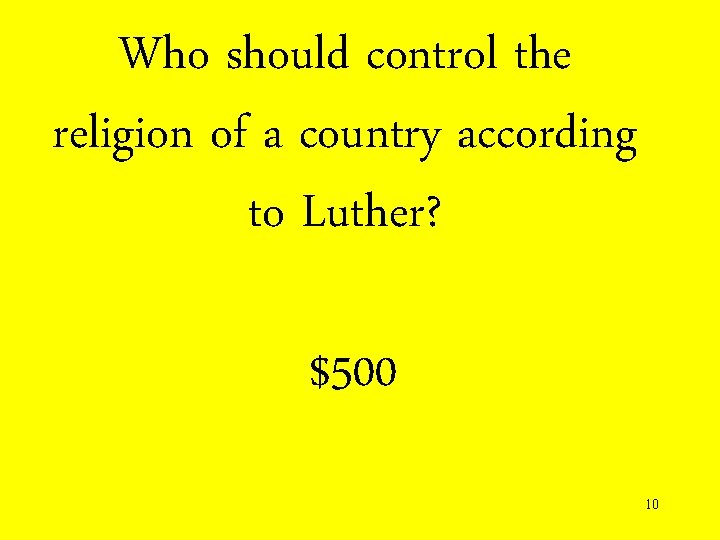 Who should control the religion of a country according to Luther? $500 10 