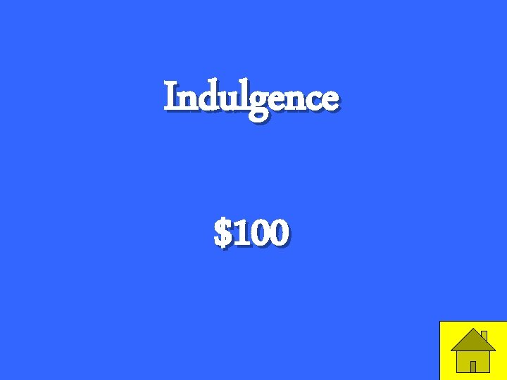 Indulgence $100 23 