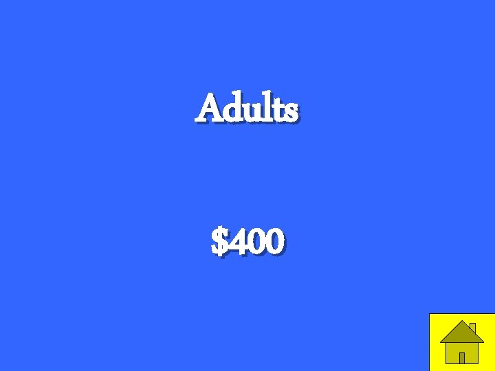 Adults $400 39 